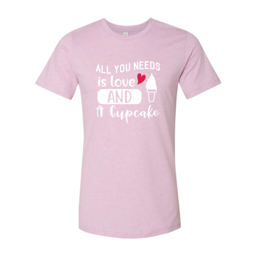 All You Need Is Love And Cupcake Shirt
