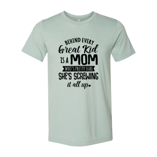 DT0283 Behind Every Great Kid Is A Mom Shirt