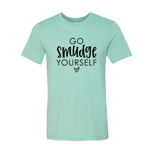 DT0050 Go Smudge Yourself Shirt