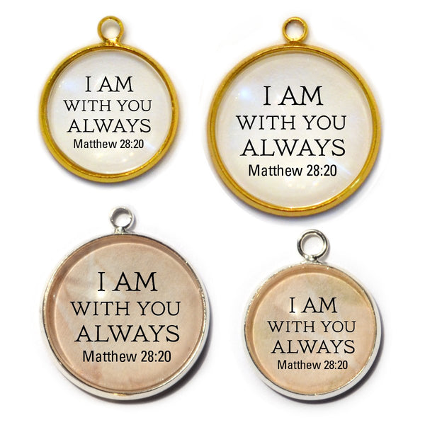 "I Am With You Always" Matthew 28 Scripture Christian Jewelry Charms