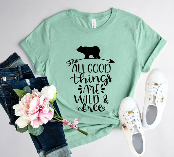 All Good Things Are Wild And Free Shirt