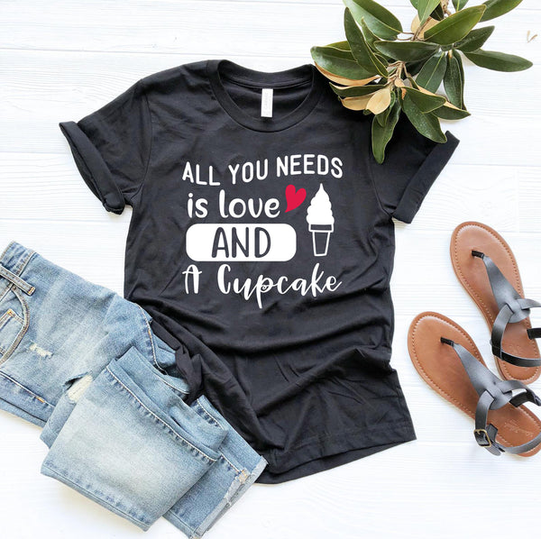 All You Need Is Love And Cupcake Shirt