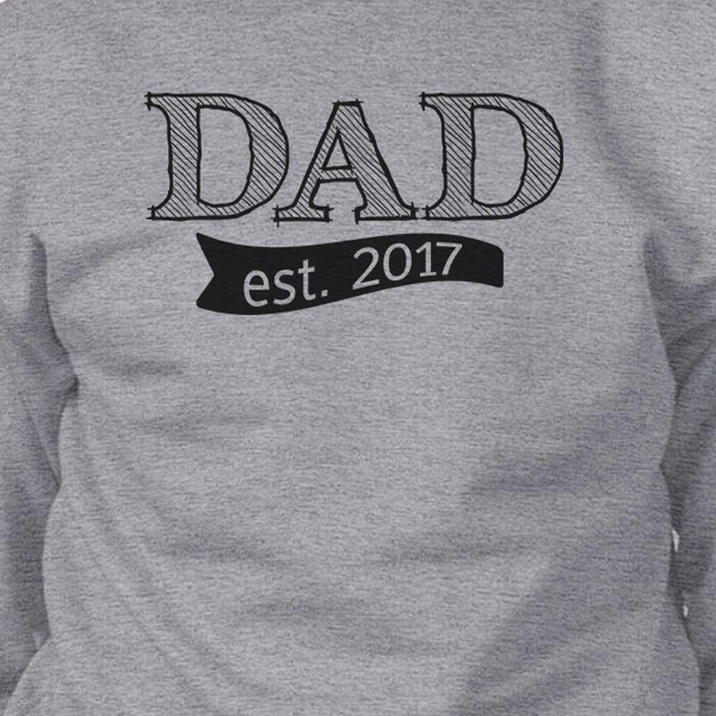 Dad Est 2017 Unisex Grey Sweatshirt Fathers Day