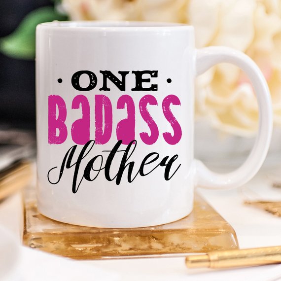 One Badass Mother, Mothers Day Mug, Funny Mom Gift
